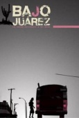 Bajo Juárez: La ciudad devorando a sus hijas